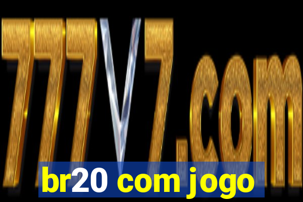 br20 com jogo